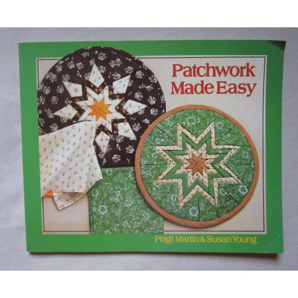Patchwork Made Easy Book Peigi Martin & Susan Young How-To Quilting Patterns PB