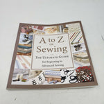 A to Z of Sewing: The Ultimate Guide for Beginning to Advanced Sewing 2009